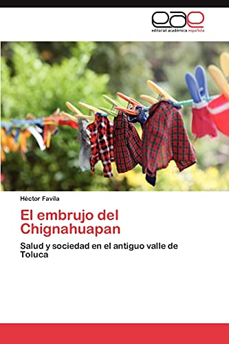 El embrujo del Chignahuapan: Salud y sociedad en el antiguo valle de Toluca