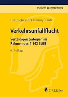 Verkehrsunfallflucht: Verteidigerstrategien im Rahmen des § 142 StGB (Praxis der Strafverteidigung, Band 15)