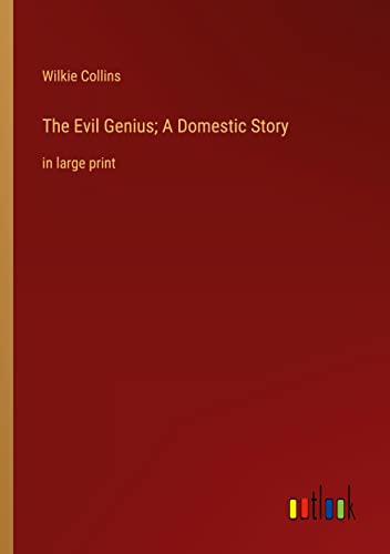 The Evil Genius; A Domestic Story: in large print