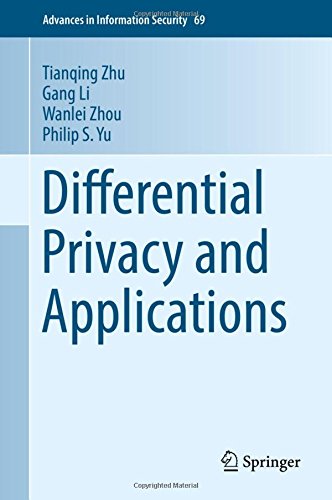 Differential Privacy and Applications (Advances in Information Security)