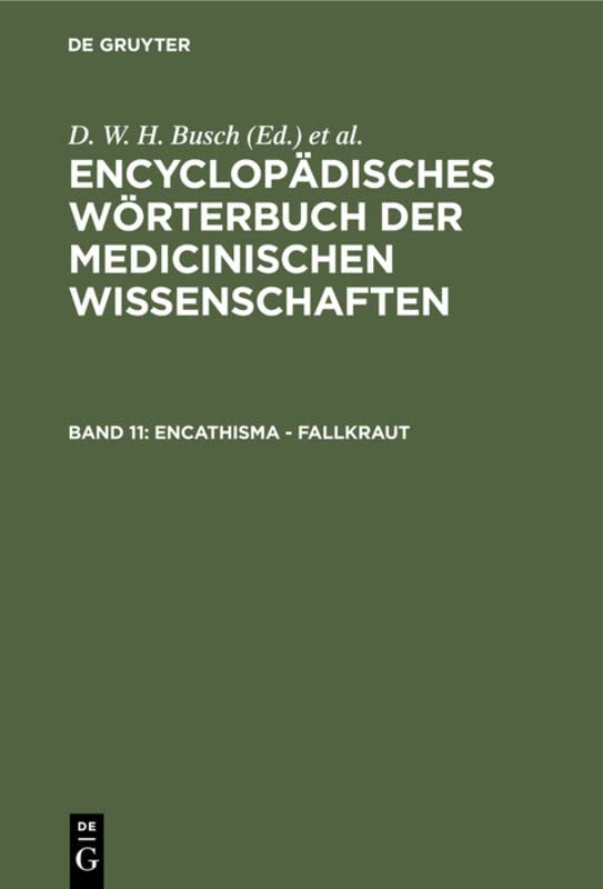 Encathisma - Fallkraut: Aus: [enzyklopädisches Wörterbuch Der Medizinischen Wissenschaften] Encyclopädisches Wörterbuch Der Medicinischen Wissenschaften, Bd. 11