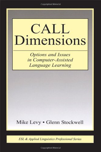Call Dimensions: Options and Issues in Computer-Assisted Language Learning (ESL and Applied Linguistics Professional)