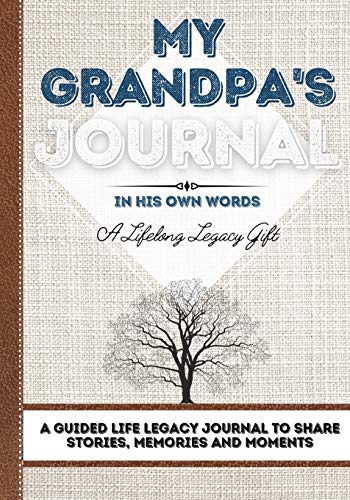 My Grandpa's Journal: A Guided Life Legacy Journal To Share Stories, Memories and Moments | 7 x 10