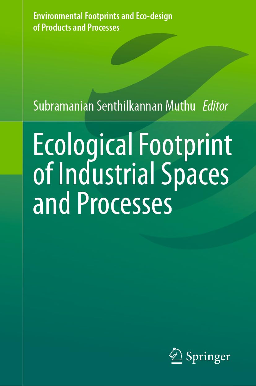 Ecological Footprint of Industrial Spaces and Processes (Environmental Footprints and Eco-design of Products and Processes)