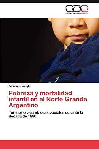 Pobreza y mortalidad infantil en el Norte Grande Argentino: Territorio y cambios espaciales durante la década de 1990