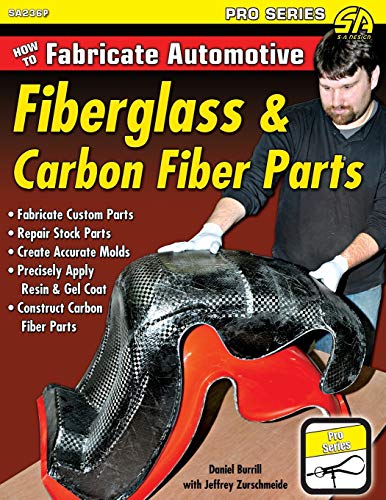 Dan Burrill How To Fabricate Automotive Fiberglass & Carbon Fiber Parts