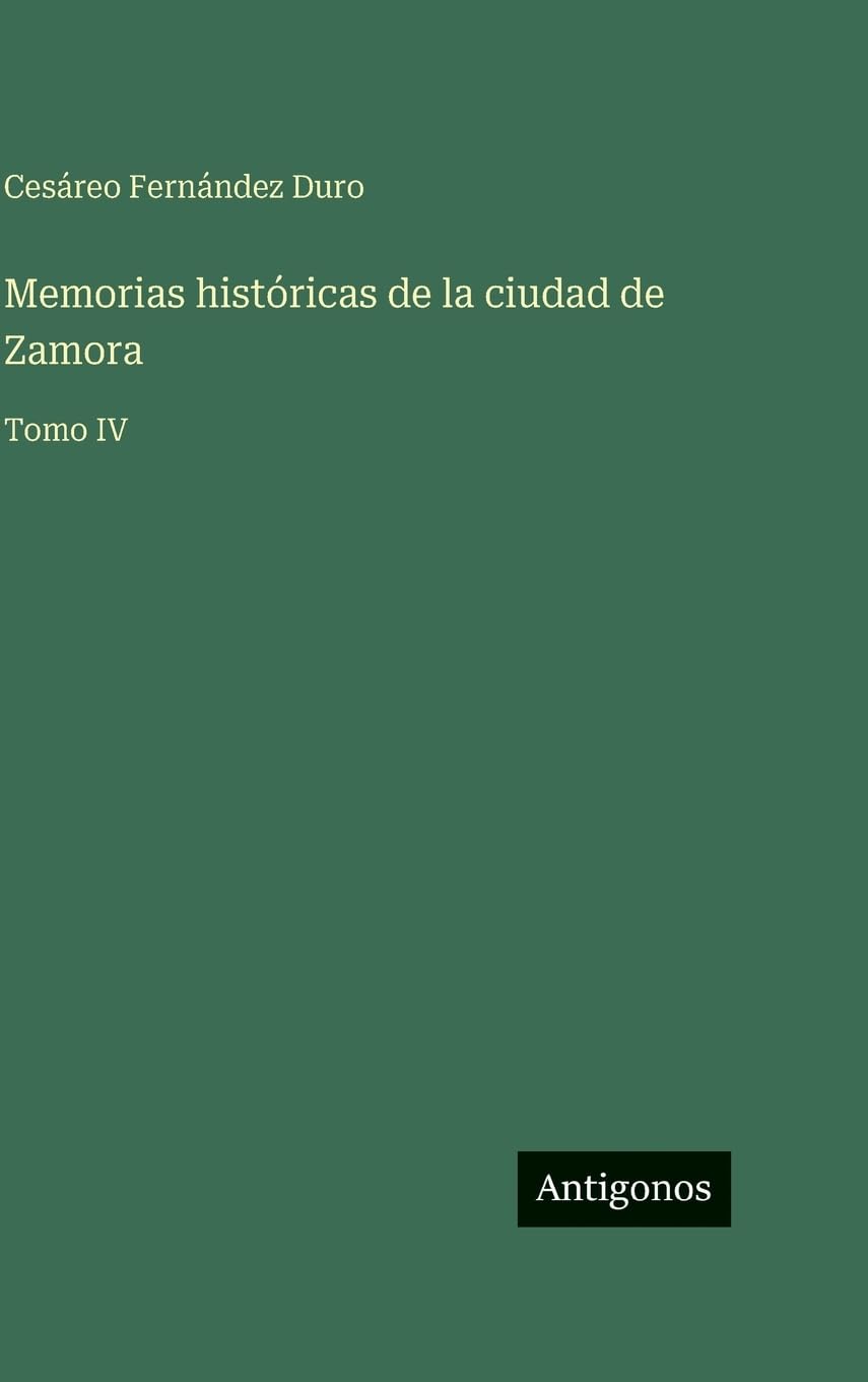 Memorias históricas de la ciudad de Zamora: Tomo IV
