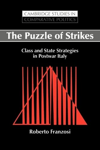 The Puzzle of Strikes: Class and State Strategies in Postwar Italy (Cambridge Studies in Comparative Politics)