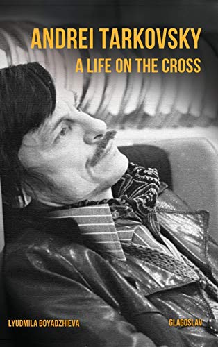 Andrei Tarkovsky: Life on the Cross