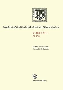 Energie für die Zukunft: Notwendigkeiten - Möglichkeiten - Verantwortung: Öffentliche Akademie-Vortragsveranstaltung am 10. November 1999 in ... Ingenieur- und Wirtschaftswissenschaften)