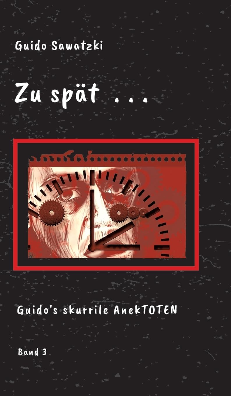 Zu spät . . .: 11 skurrile Kurzgeschichten (Guido's skurrile AnekTOTEN)