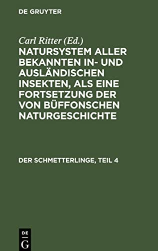 Natursystem aller bekannten in- und ausländischen Insekten, als eine Fortsetzung der von Büffonschen Naturgeschichte, Der Schmetterlinge, Teil 4