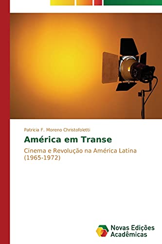 América em Transe: Cinema e Revolução na América Latina (1965-1972)