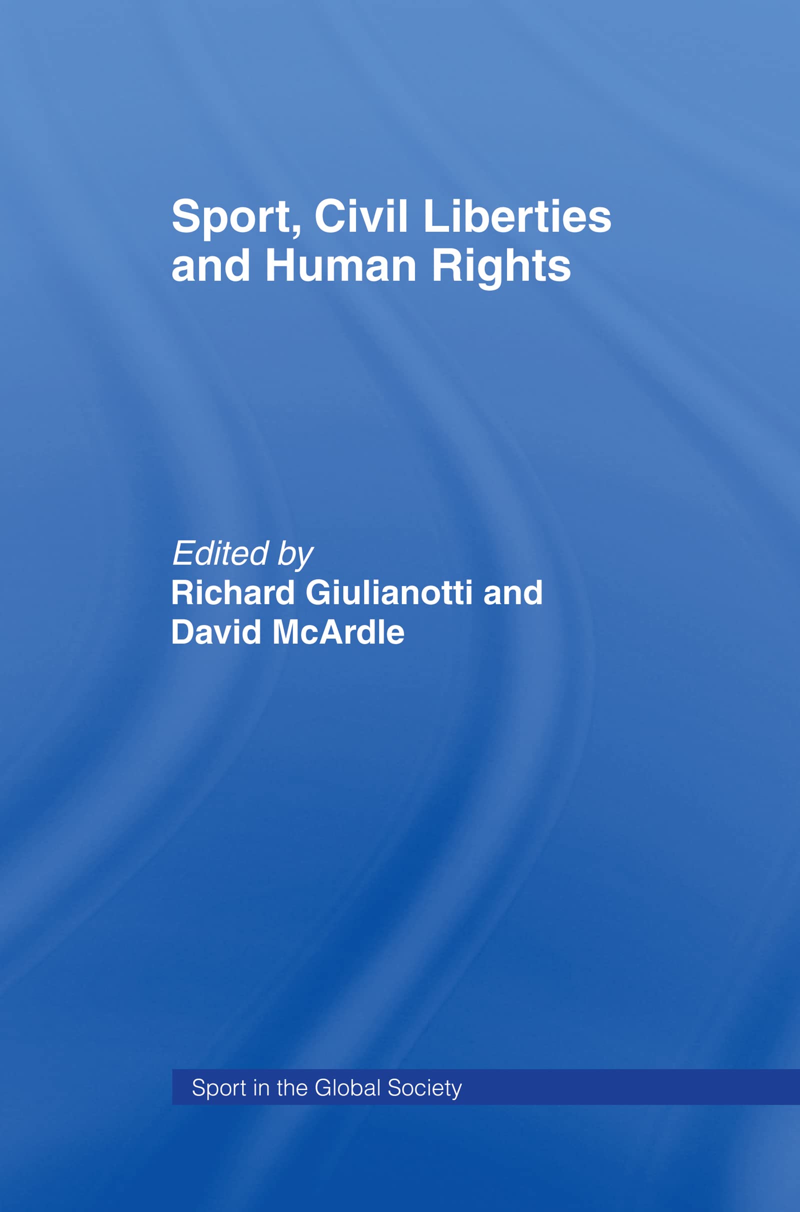 Sport, Civil Liberties and Human Rights (Sport in the Global Society, 49, Band 49)