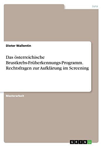 Das österreichische Brustkrebs-Früherkennungs-Programm. Rechtsfragen zur Aufklärung im Screening