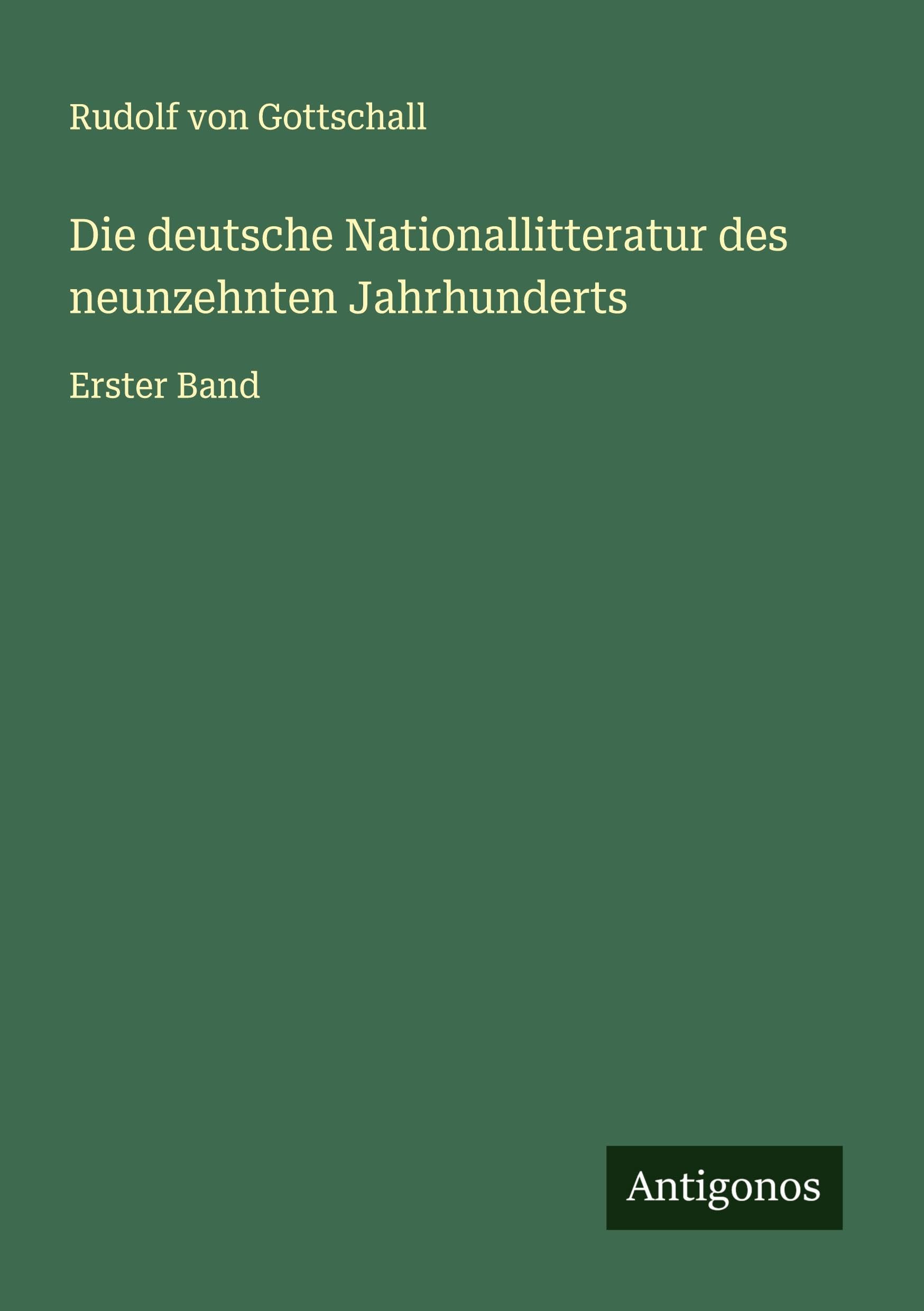 Die deutsche Nationallitteratur des neunzehnten Jahrhunderts: Erster Band