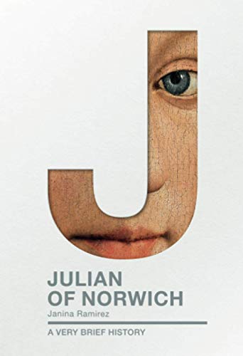 Janina Ramirez Julian Of Norwich, A Very Brief History (Very Brief Histories)