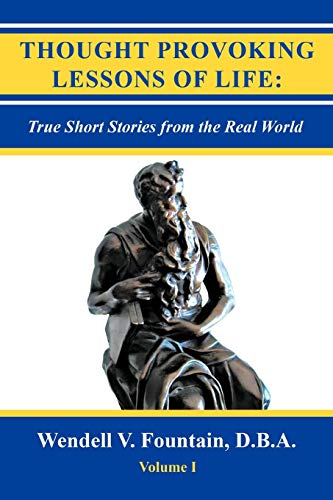 Thought Provoking Lessons of Life:: True Short Stories from the Real World