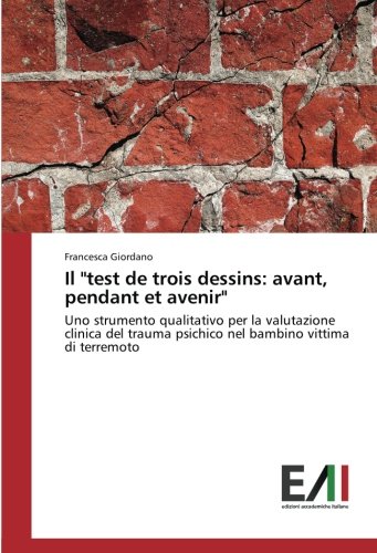 Il test de trois dessins: avant, pendant et avenir: Uno strumento qualitativo per la valutazione clinica del trauma psichico nel bambino vittima di terremoto