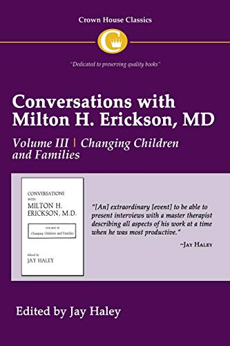 Jay Haley Conversations With Milton H. Erickson Md Volume Iii, Changing Children And Families