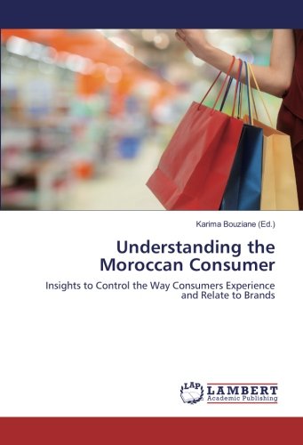Understanding the Moroccan Consumer: Insights to Control the Way Consumers Experience and Relate to Brands
