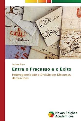 Entre o Fracasso e o Êxito: Heterogeneidade e Divisão em Discursos de Suicidas