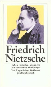 Friedrich Nietzsche: Leben - Schriften - Zeugnisse (insel taschenbuch)