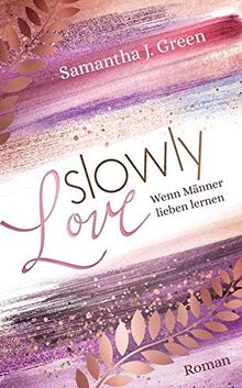 Slowly Love: Wenn Männer lieben lernen