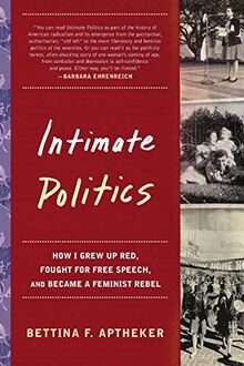 Intimate Politics: How I Grew Up Red, Fought for Free Speech, and Became a Feminist Rebel