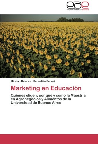 Marketing en Educación: Quienes eligen, por qué y cómo la Maestría en Agronegocios y Alimentos de la Universidad de Buenos Aires