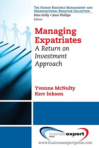 Managing Expatriates: A Return on Investment Approach (Human Resource Management and Organizational Behavior Collection)