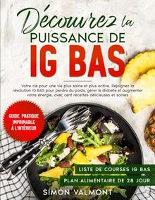 Découvrez la puissance de IG BAS: Votre clé pour une vie plus saine et plus active. Rejoignez la révolution IG BAS pour perdre du poids, gérer le ... avec cent recettes délicieuses et saines.