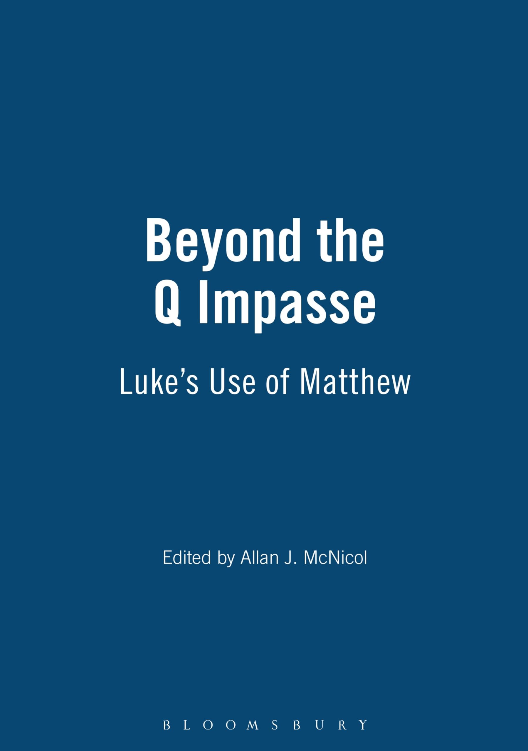 Beyond the Q Impasse: Luke's Use of Matthew - A Demonstration by the Research Team of the International Institute for Gospel Studies