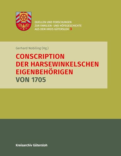 Conscription der Harsewinkelschen Eigenbehörigen von 1705 (Quellen und Forschungen zur Familien- und Höfegeschichte aaus dem Kreis Gütersloh)