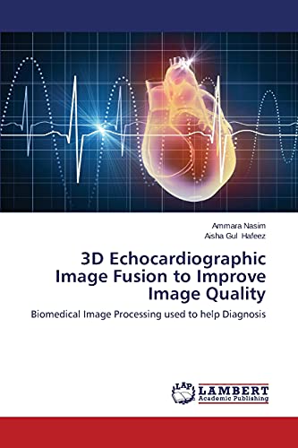 3D Echocardiographic Image Fusion to Improve Image Quality: Biomedical Image Processing used to help Diagnosis