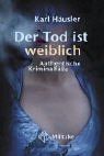 Der Tod ist weiblich: Authentische Kriminalfälle