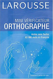 Mini vérificateur orthographe : savoir écrire sans fautes : 63.000 mots du français