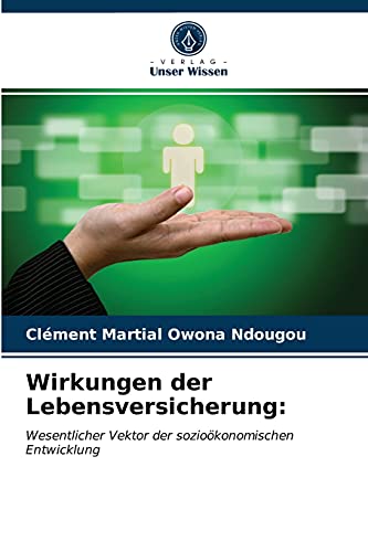 Wirkungen der Lebensversicherung:: Wesentlicher Vektor der sozioökonomischen Entwicklung