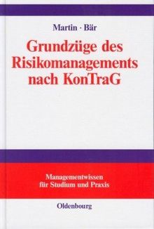 Grundzüge des Risikomanagements nach KonTraG: Das Risikomanagementsystem zur Krisenfrüherkennung nach § 91 Abs. 2 AktG