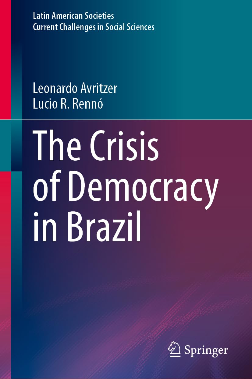 The Crisis of Democracy in Brazil (Latin American Societies)
