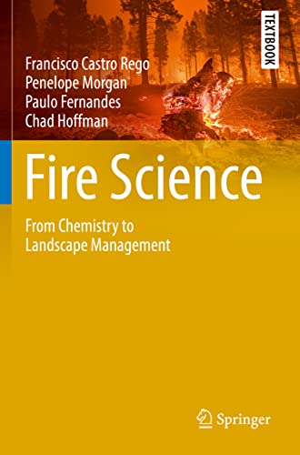 Fire Science: From Chemistry to Landscape Management (Springer Textbooks in Earth Sciences, Geography and Environment)