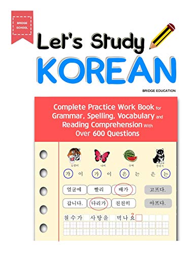 Bridge Education Let's Study Korean, Complete Practice Work Book For Grammar, Spelling, Vocabulary And Reading Comprehension With Over 600 Questions