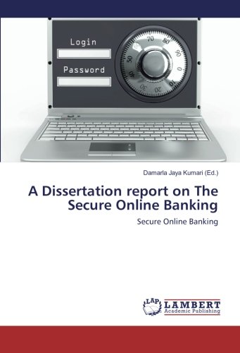 A Dissertation report on The Secure Online Banking: Secure Online Banking