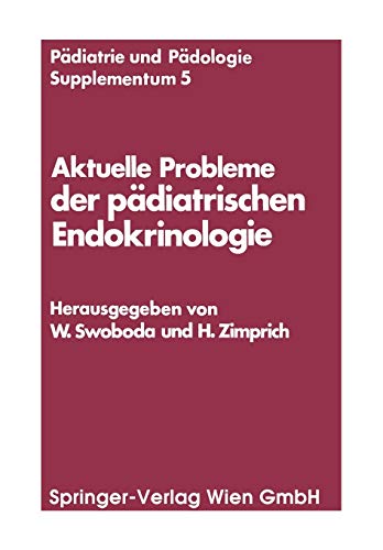 Aktuelle Probleme der pädiatrischen Endokrinologie: Symposium, Wien, 28. September 1976 (Pädiatrie und Pädologie Supplementa) (German and English ... und Pädologie Supplementa, 5, Band 5)
