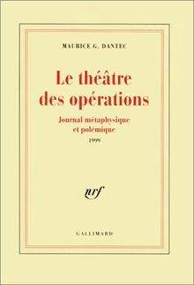 Le théâtre des opérations : journal métaphysique et polémique : 1999