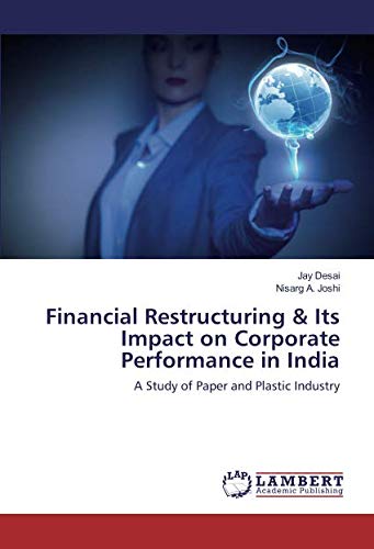 Financial Restructuring & Its Impact on Corporate Performance in India: A Study of Paper and Plastic Industry