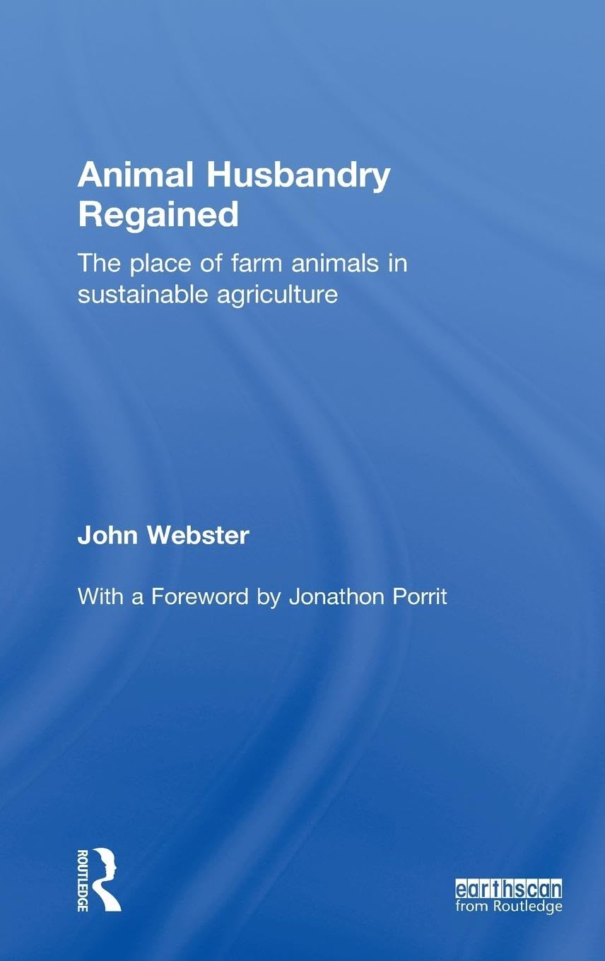 Animal Husbandry Regained: The Place of Farm Animals in Sustainable Agriculture