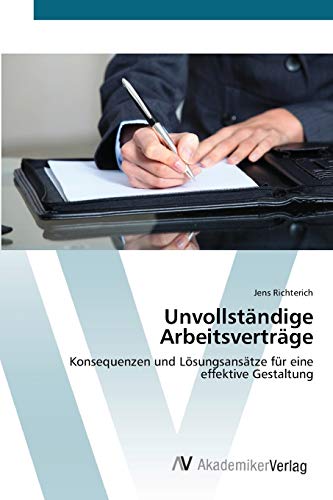 Unvollständige Arbeitsverträge: Konsequenzen und Lösungsansätze für eine effektive Gestaltung