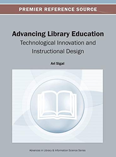 Advancing Library Education: Technological Innovation and Instructional Design (Advances in Library and Information Science (Alis) Book)