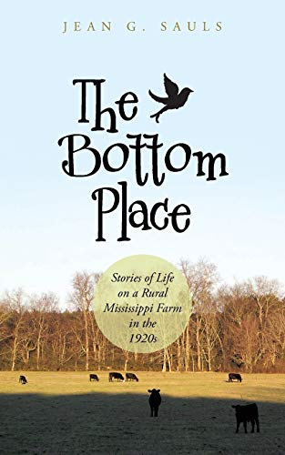 The Bottom Place: Stories of Life on a Rural Mississippi Farm in the 1920s